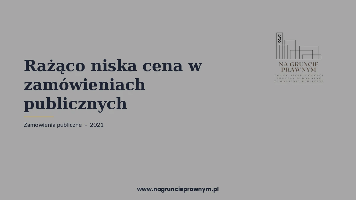 rażąco niska cena zamówieniach publicznych - kancelaria nagruncieprawnym.pl
