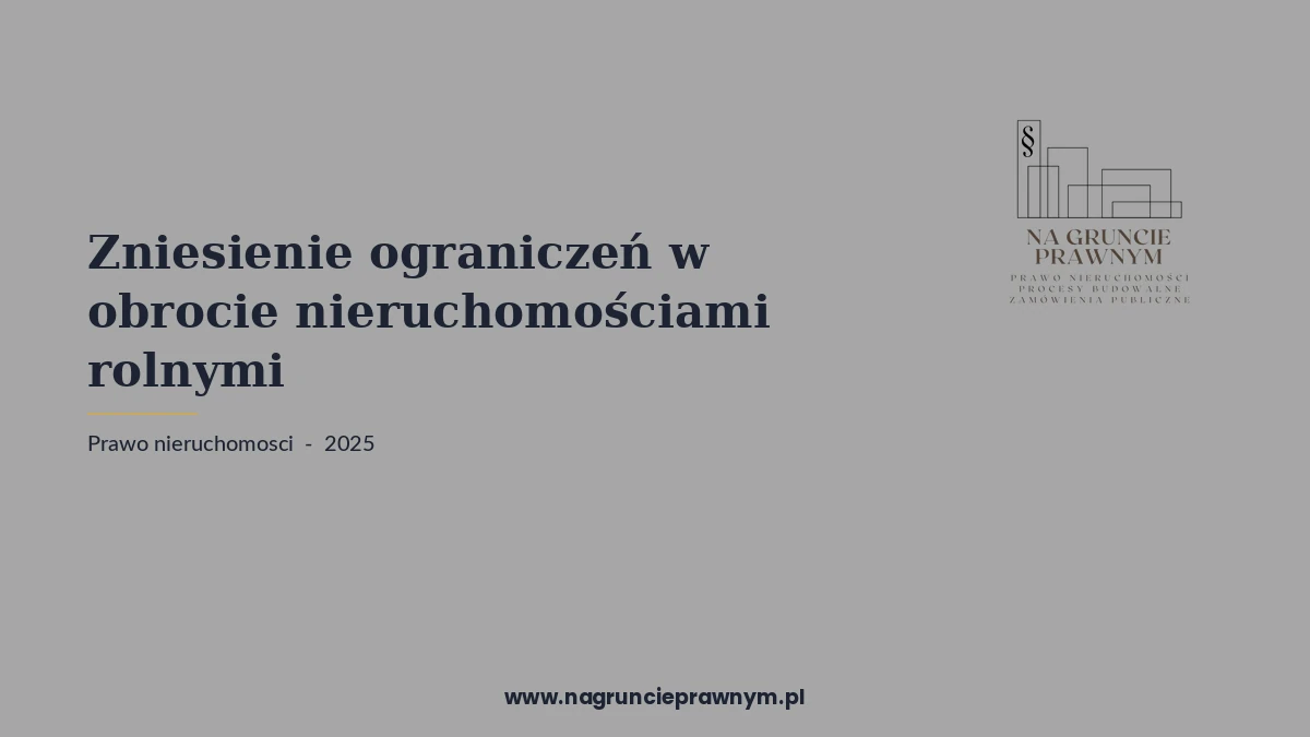 zniesienie ograniczeń obrocie nieruchomościami rolnymi - kancelaria nagruncieprawnym.pl