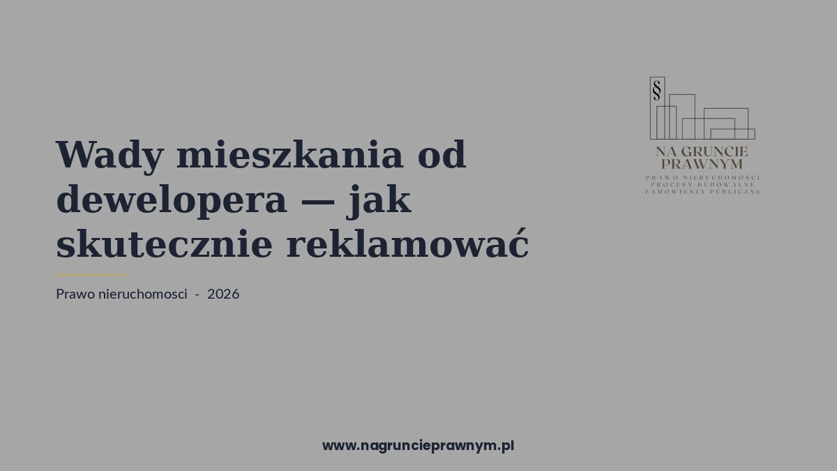 wady mieszkania dewelopera skutecznie reklamować - kancelaria nagruncieprawnym.pl