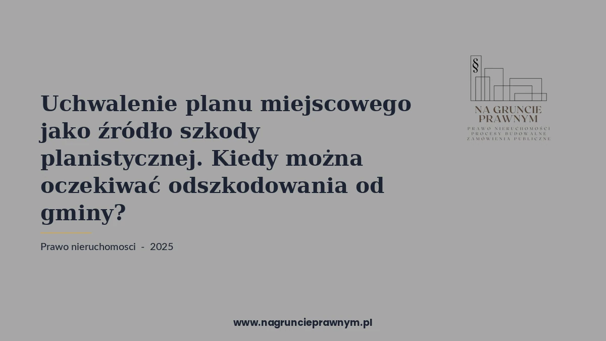 uchwalenie planu miejscowego jako źródło - kancelaria nagruncieprawnym.pl