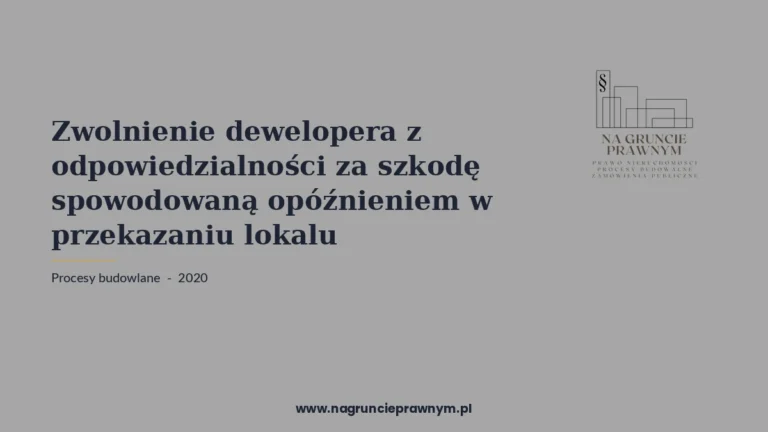 zwolnienie dewelopera odpowiedzialności szkodę spowodowaną - kancelaria nagruncieprawnym.pl